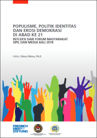 Image of Populisme, Politik Identitas dan Erosi Demokrasi di Abad 21: Refleksi dari Forum Masyarakat Sipil dan Media Bali 2018
