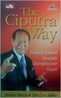 Image of The Ciputra Way: Praktek Terbaik Menjadi Entrepreneur Sejati
