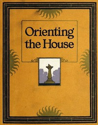 Image of Orienting the House: A Study of the Placing of the House with Relation to the Sun's Rays