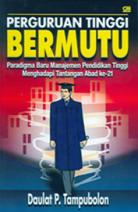 Image of Perguruan Tinggi Bermutu: Paradigma Baru Manajemen Pendidikan Tinggi Menghadapi Tantangan Abad ke 21